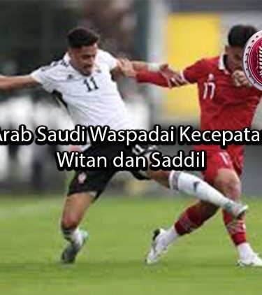 albaniatourism Arab Saudi Waspadai Kecepatan Witan dan Saddil