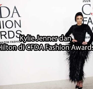 albaniatourism.info Kylie Jenner dan Paris Hilton di CFDA Fashion Awards 2024