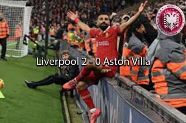 albaniatourism Liverpool 2 - 0 Aston Villa