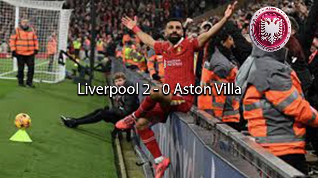 albaniatourism Liverpool 2 - 0 Aston Villa