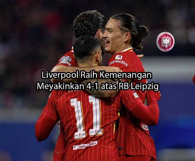 albaniatourism.info Liverpool Raih Kemenangan Meyakinkan 4-1 atas RB Leipzig